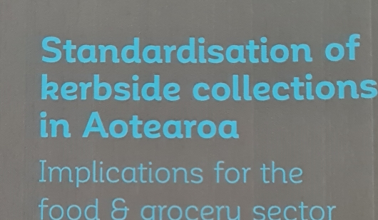 Standardisation of kerbside collections in Aotearoa - Implications for the food & grocery sector